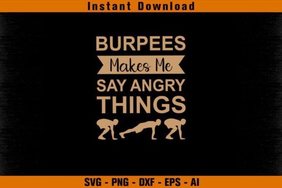 Burpees Makes Me Say Angry Things: A Bold T-Shirt Design Graphic