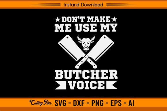 Don't Make Me Use My Butcher Voice: A Versatile T-Shirt Graphics Asset