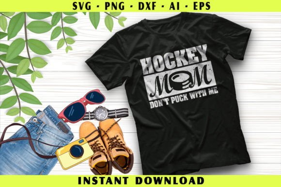 Hockey Mom Don't Puck with Me: A Versatile Graphics Asset