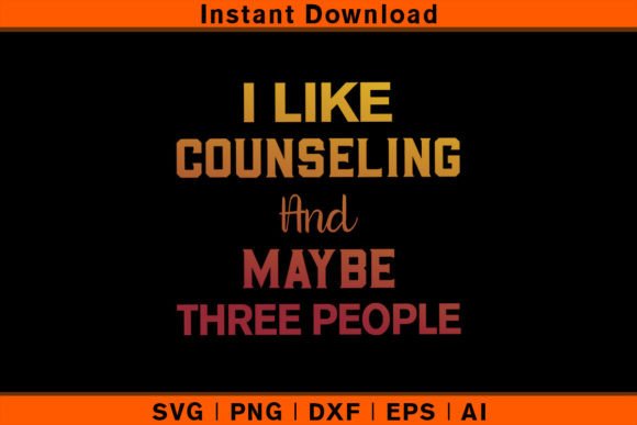 I Like Counseling and Maybe Three People Graphics & T-Shirt Designs