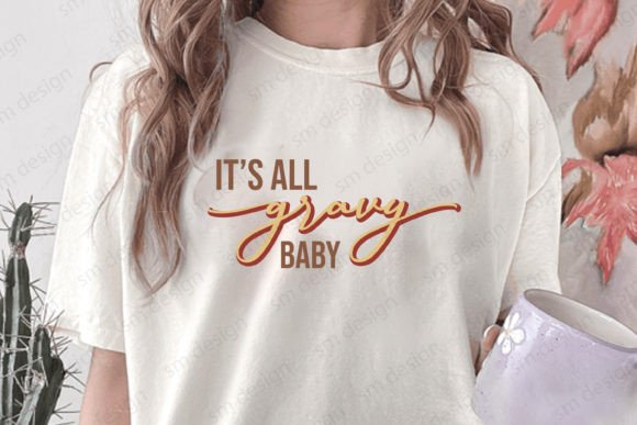 It’s All Gravy Baby: A Versatile Thanksgiving Graphics T-Shirt Design