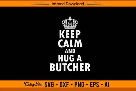 Keep Calm and Hug a Butcher: A Versatile T-Shirt Design for Blog Graphics