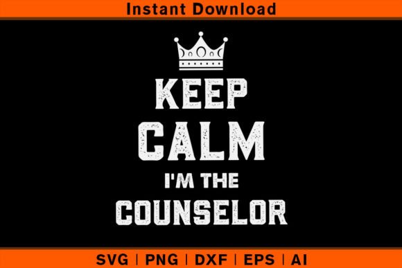 Keep Calm I'm the Counselor: Graphics & T-Shirt Designs