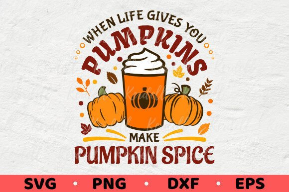 Life Gives Pumpkins Make Pumpkin Spice Graphics