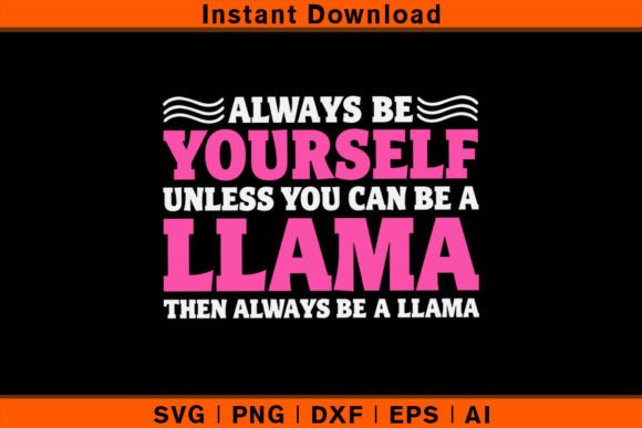 Llama You Can Be a Llama: Graphics & T-Shirt Designs