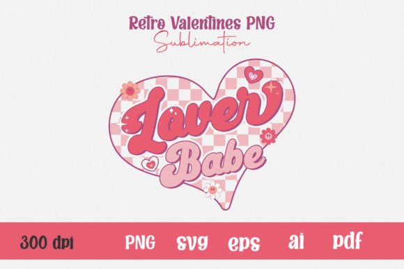 Lover Babe Retro Valentine Sublimation for T-Shirt Designs