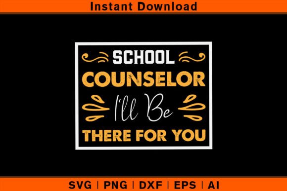 School Counselor I'll Be There for You Graphics & T-Shirt Designs