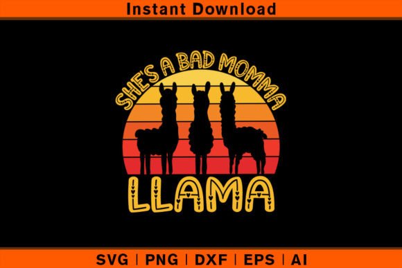 She's a Bad Momma Llama Graphics for T-Shirt Designs