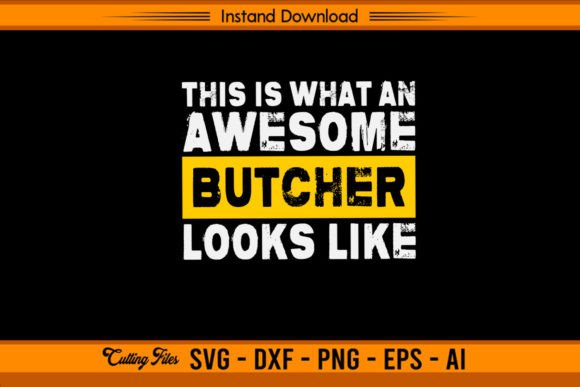 This is What an Awesome Butcher Looks: Graphics for T-Shirt Designs