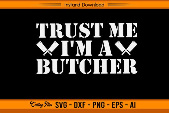 Trust Me I m a Butcher: A Versatile Graphics Asset for T-Shirt Designs